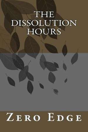 The Dissolution Hours de Zero Edge