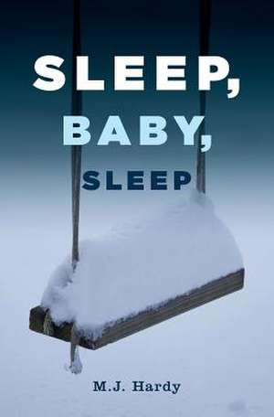 Sleep, Baby, Sleep de M. J. Hardy