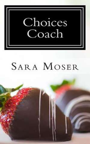 Choices Coach de Sara Moser