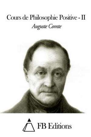 Cours de Philosophie Positive - Tome II de Auguste Comte