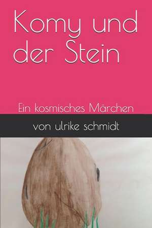 Komy Und Der Stein de Ulrike Hannelore Schmidt