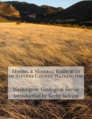 Mining & Mineral Resources of Stevens County Washington de Survey, Washington Geological