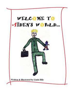 Welcome to Aiden's World de Linda Hile