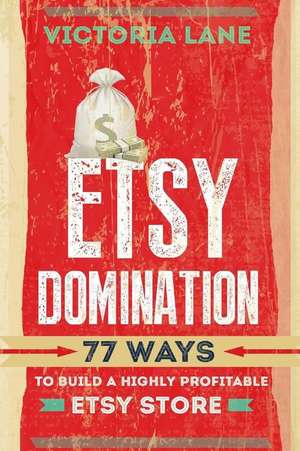 Etsy Domination de Victoria Lane