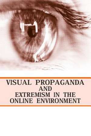 Visual Propaganda and Extremism in the Online Environment de U. S. Army War College Press