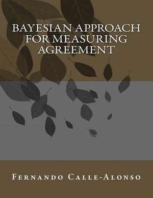 Bayesian Approach for Measuring Agreement de Phd Fernando Calle-Alonso