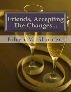 Friend Accepting the Changes de MS Eileen M. Shinners