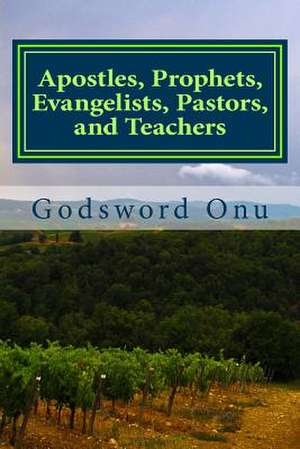 Apostles, Prophets, Evangelists, Pastors, and Teachers de Onu, Apst Godsword Godswill