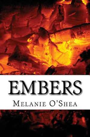 Embers de Melanie O'Shea