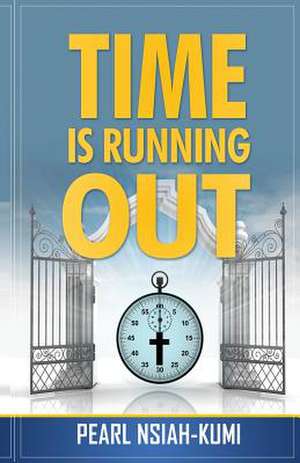 Time Is Running Out de Pearl Nsiah-Kumi