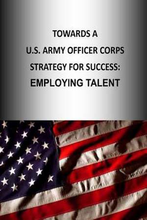 Towards A U.S. Army Officer Corps Strategy for Success de Strategic Studies Institute