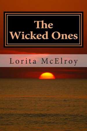 The Wicked Ones de Lorita McElroy