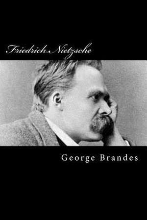 Friedrich Nietzsche de MR George Brandes