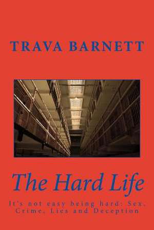 The Hard Life de Trava D. Barnett