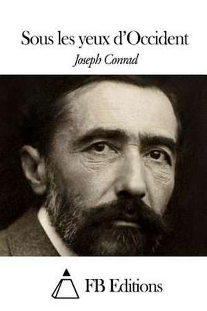 Sous Les Yeux D'Occident de Joseph Conrad