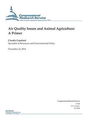 Air Quality Issues and Animal Agriculture de Congressional Research Service