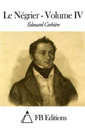 Le Negrier - Volume IV de Edouard Corbiere