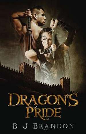 Dragon's Pride de B. J. Brandon