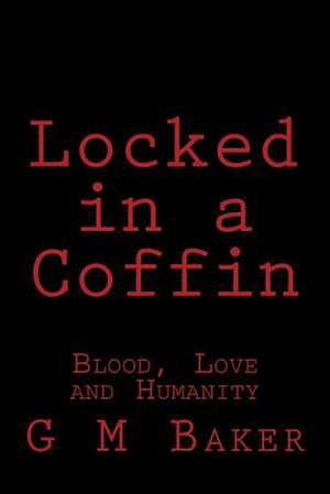 Locked in a Coffin de G. M. Baker