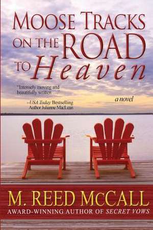 Moose Tracks on the Road to Heaven de M. Reed McCall