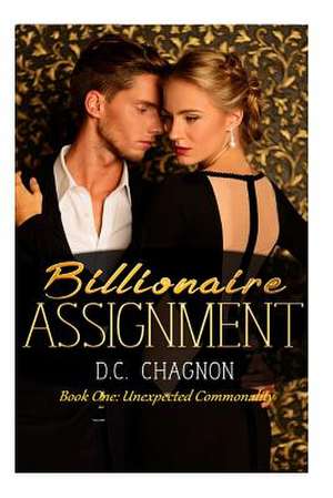 Billionaire Assignment Book One de D. C. Chagnon