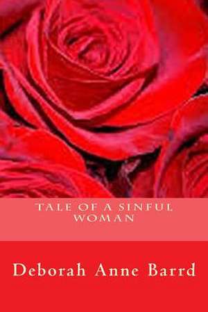 Tale of a Sinful Woman de Deborah Anne Barrd