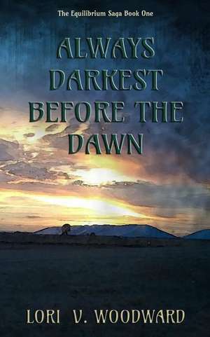 Always Darkest Before the Dawn de Lori V. Woodward