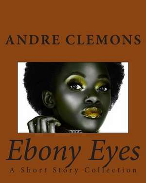 Ebony Eyes de Andre Clemons