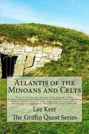 Atlantis of the Minoans and Celts de Lee Kerr