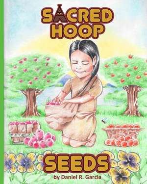 Sacred Hoop Seeds de Daniel R. Garcia