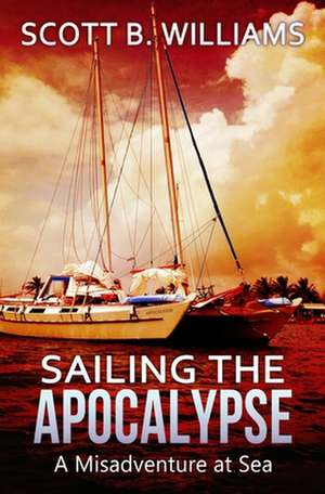 Sailing the Apocalypse de Scott B. Williams