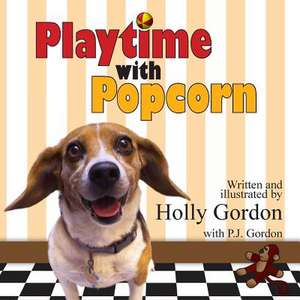 Playtime with Popcorn de Holly Gordon