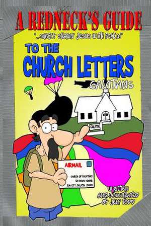 A Redneck's Guide to the Church Letters de Jeff Todd