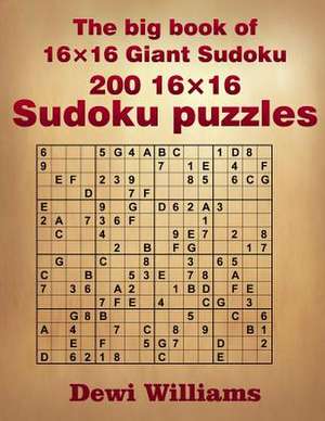 The Big Book of 16 X 16 Giant Sudoku de Dewi Williams