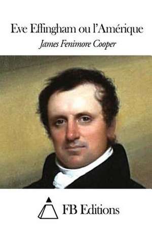 Eve Effingham Ou L'Amerique de James Fenimore Cooper