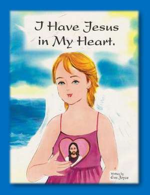 I Have Jesus in My Heart de Eva Joyce