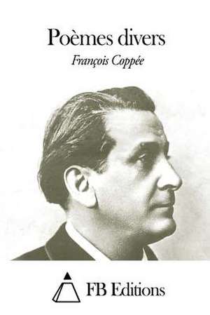 Poemes Divers de Francois Coppee