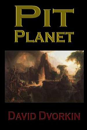 Pit Planet de David Dvorkin