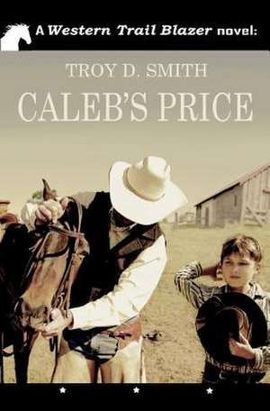 Caleb's Price de Troy D. Smith