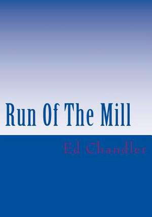 Run of the Mill de MR Ed Chandler