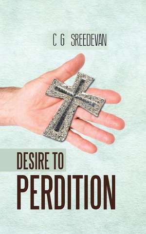 Desire to Perdition de C. G. Sreedevan