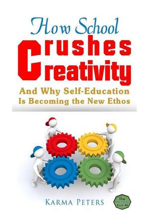 How School Crushes Creativity de Karma Peters