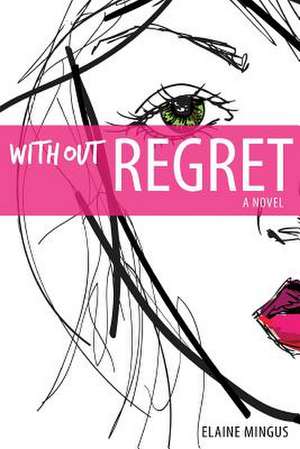 Without Regret de Elaine Mingus