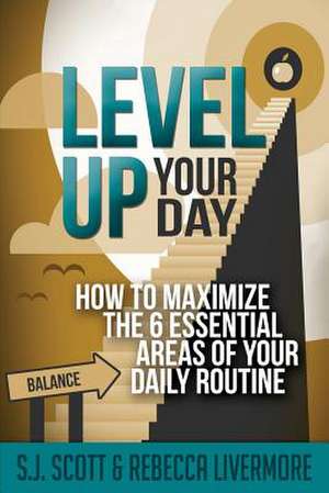 Level Up Your Day de S. J. Scott