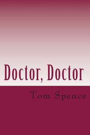 Doctor, Doctor de Tom Spence