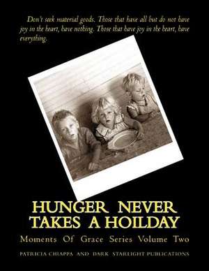 Hunger Never Takes a Hoilday de Patricia Chiappa