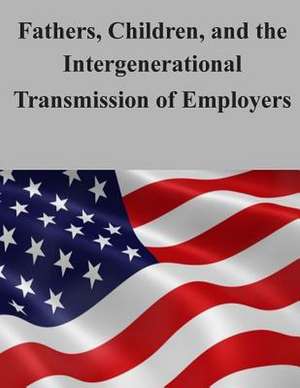 Fathers, Children, and the Intergenerational Transmission of Employers de U. S. Census Bureau