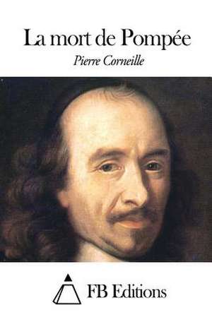 La Mort de Pompee de Pierre Corneille