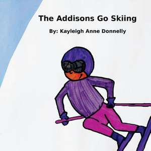 The Addisons Go Skiing de Kayleigh Anne Donnelly