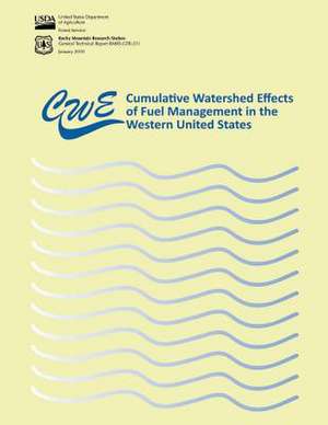 Cumulative Watershed Effects of Fuel Management in the Western United States de United States Department of Agriculture